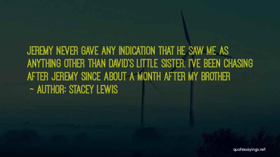 He's My Brother Quotes By Stacey Lewis