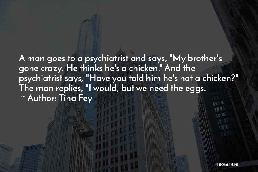 He's My Brother Quotes By Tina Fey