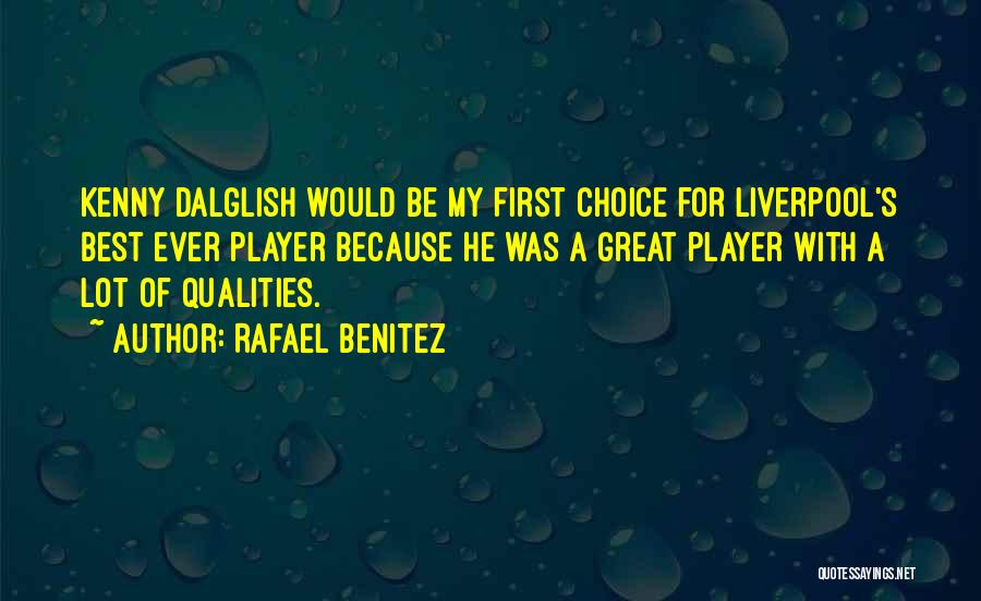 He's My Choice Quotes By Rafael Benitez