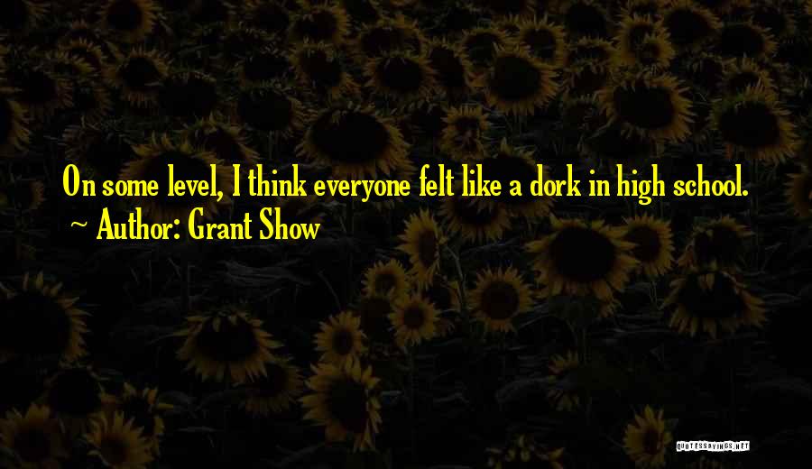 He's My Dork Quotes By Grant Show