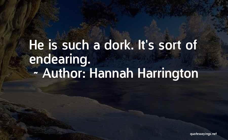 He's My Dork Quotes By Hannah Harrington