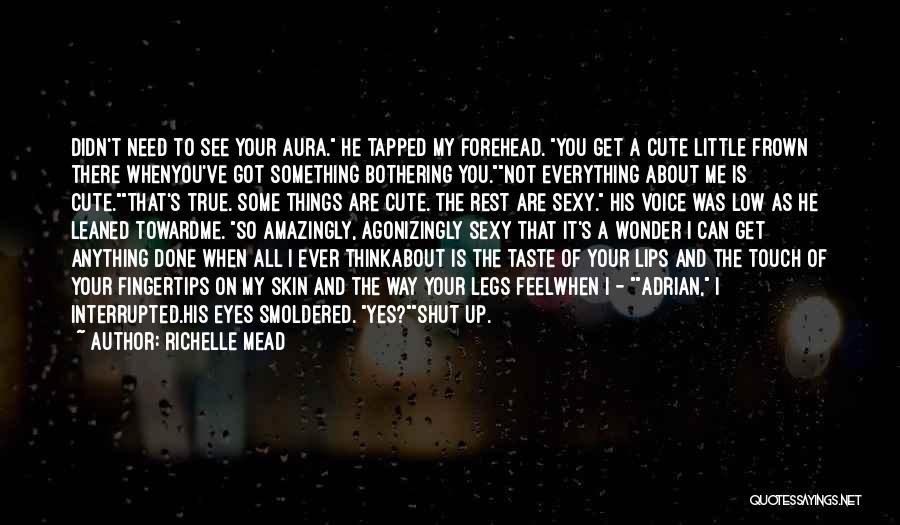 He's My Everything He's My All Quotes By Richelle Mead