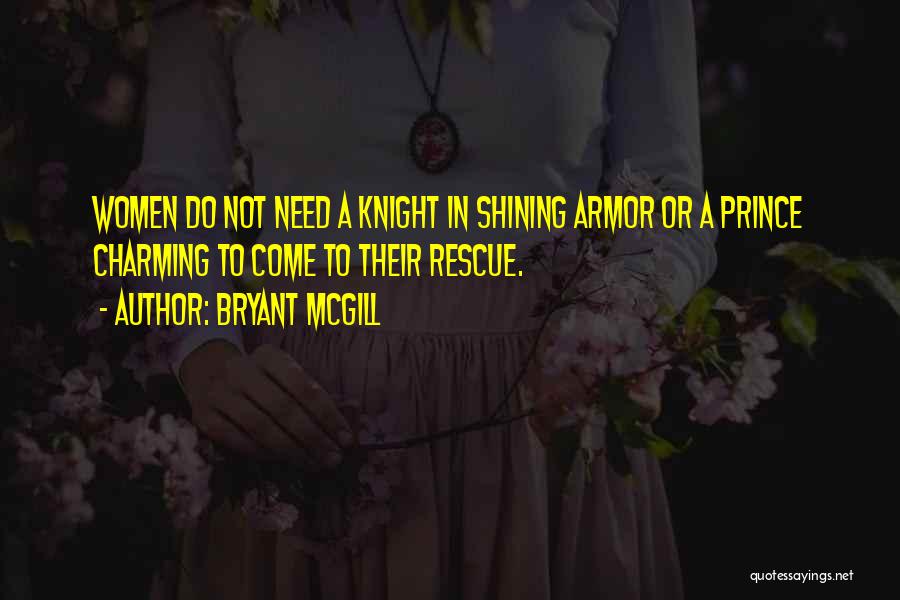 He's My Knight In Shining Armor Quotes By Bryant McGill