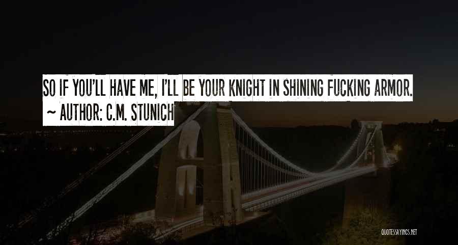 He's My Knight In Shining Armor Quotes By C.M. Stunich