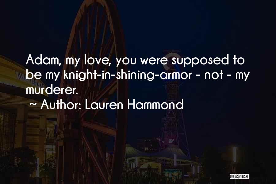 He's My Knight In Shining Armor Quotes By Lauren Hammond