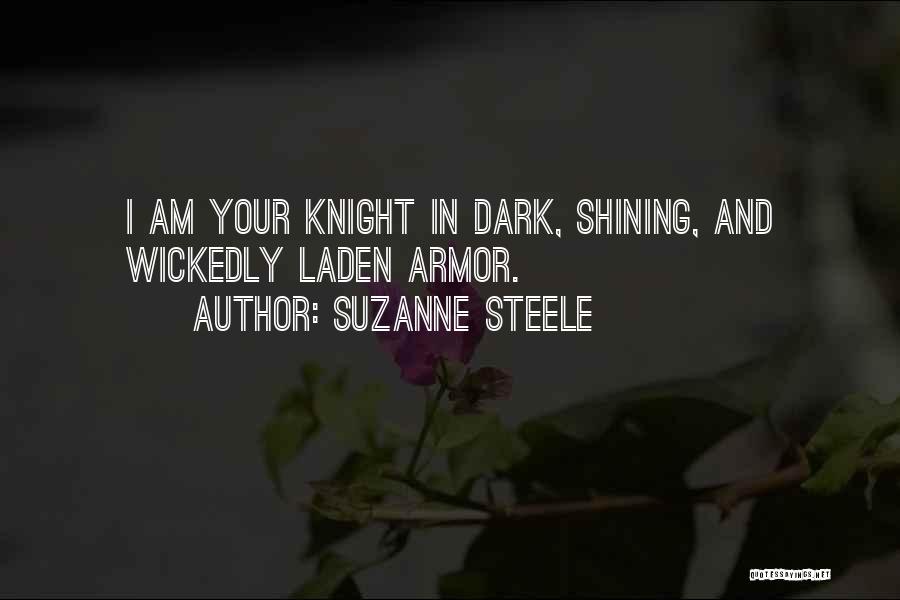 He's My Knight In Shining Armor Quotes By Suzanne Steele
