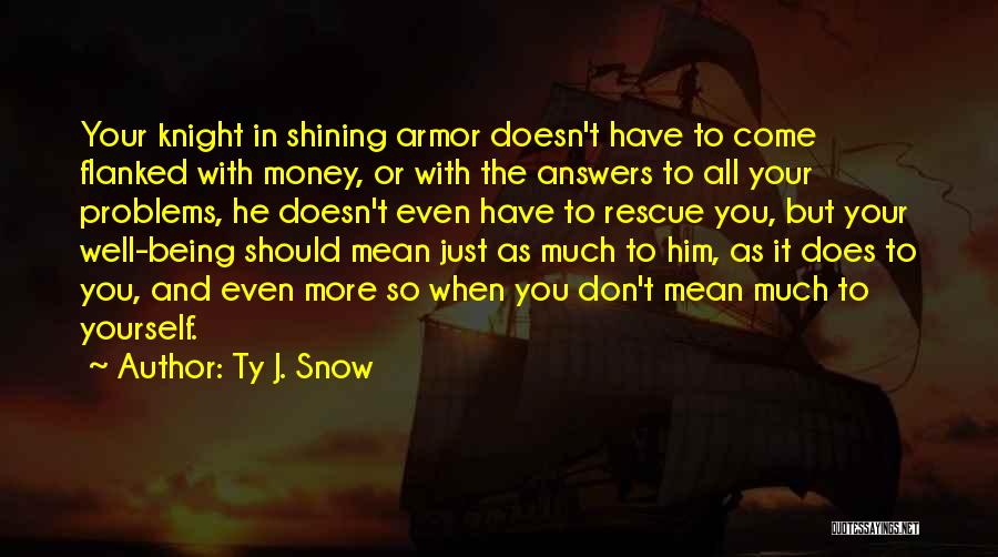 He's My Knight In Shining Armor Quotes By Ty J. Snow