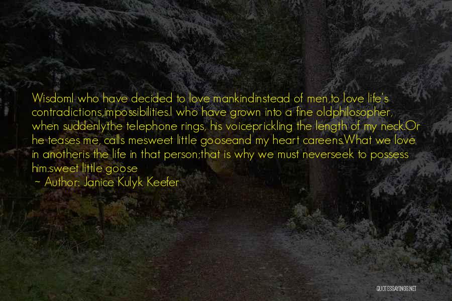 He's My Life Quotes By Janice Kulyk Keefer