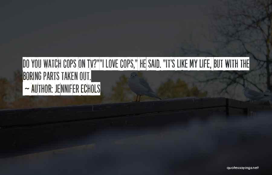 He's My Life Quotes By Jennifer Echols