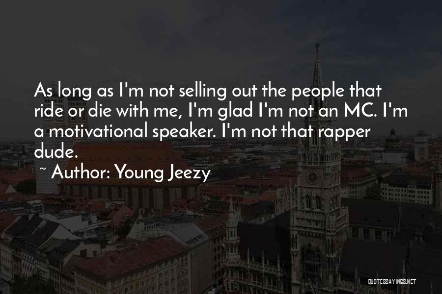 He's My Ride Or Die Quotes By Young Jeezy