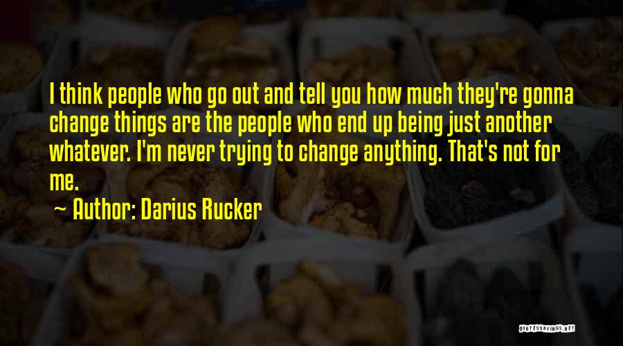 He's Never Gonna Change Quotes By Darius Rucker