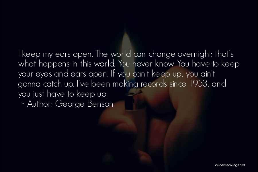 He's Never Gonna Change Quotes By George Benson