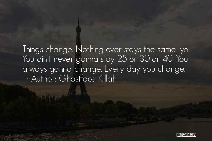 He's Never Gonna Change Quotes By Ghostface Killah