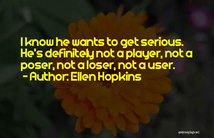 He's Not A Player Quotes By Ellen Hopkins