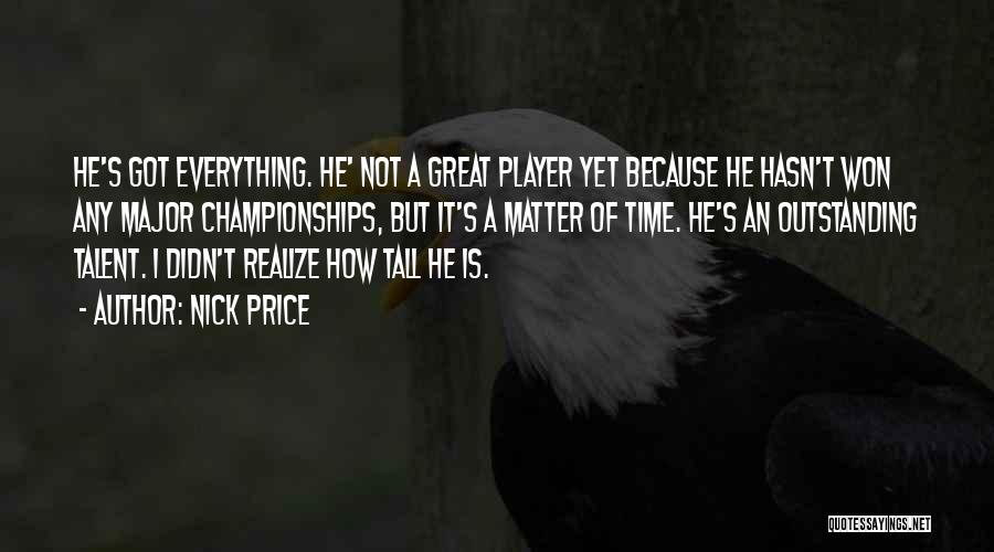 He's Not A Player Quotes By Nick Price