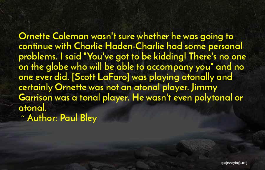 He's Not A Player Quotes By Paul Bley