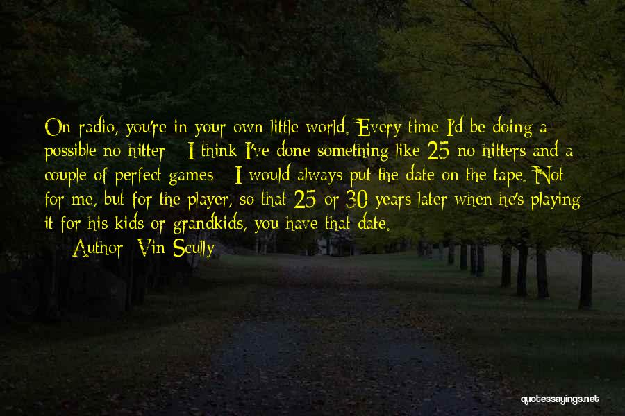 He's Not A Player Quotes By Vin Scully