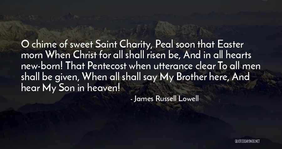 He's Not Here He Is Risen Quotes By James Russell Lowell