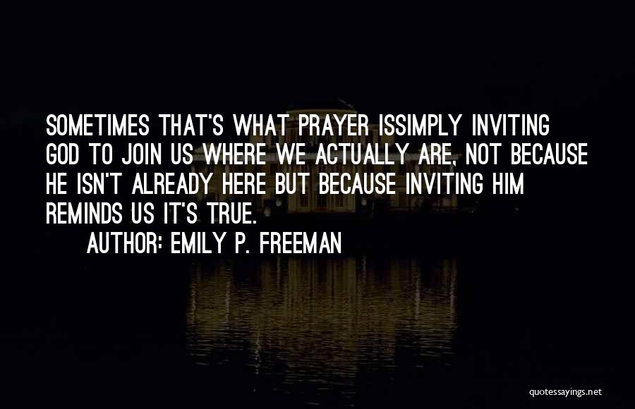 He's Not Here Quotes By Emily P. Freeman