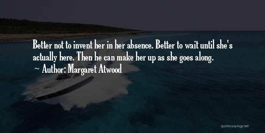 He's Not Here Quotes By Margaret Atwood