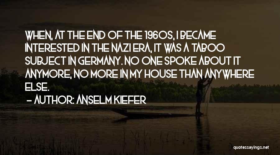 He's Not Interested Anymore Quotes By Anselm Kiefer