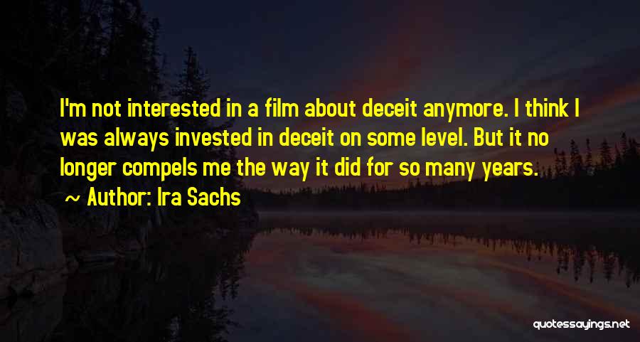 He's Not Interested Anymore Quotes By Ira Sachs