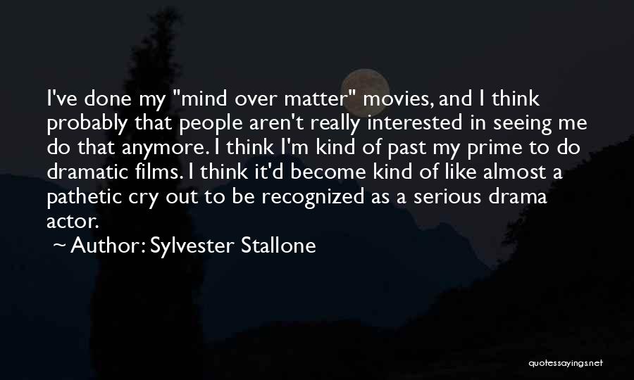 He's Not Interested Anymore Quotes By Sylvester Stallone