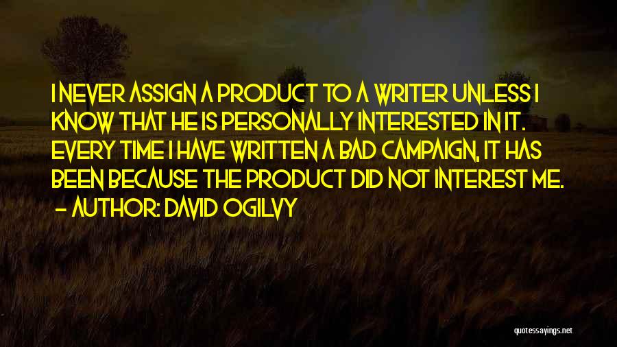 He's Not Interested In Me Quotes By David Ogilvy