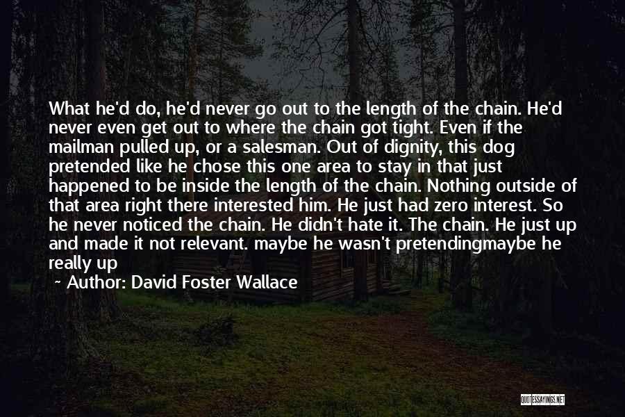 He's Not Just A Dog Quotes By David Foster Wallace