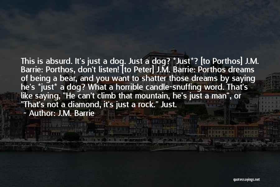 He's Not Just A Dog Quotes By J.M. Barrie