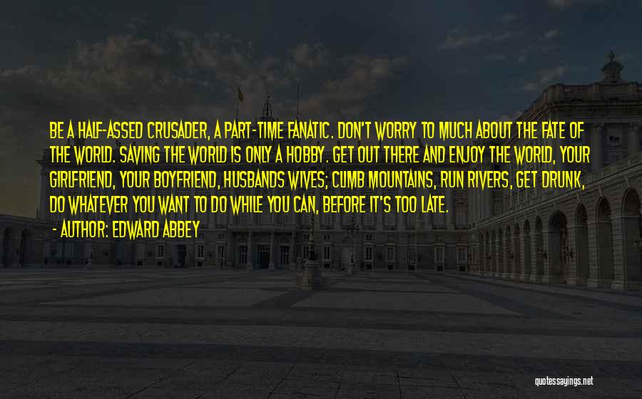 He's Not Just My Boyfriend Quotes By Edward Abbey He's Not Just My Boyfriend Quotes By Edward Abbey