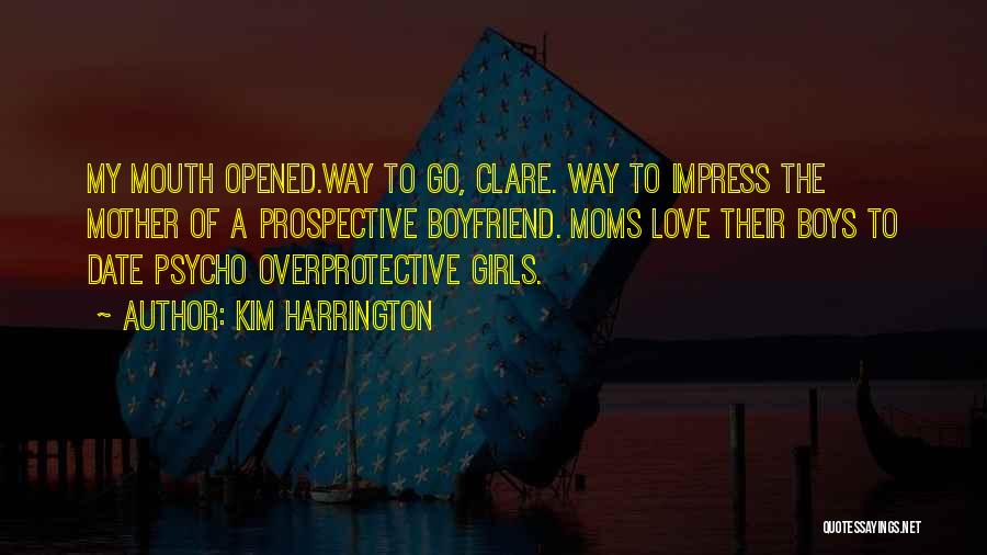 He's Not Just My Boyfriend Quotes By Kim Harrington He's Not Just My Boyfriend Quotes By Kim Harrington