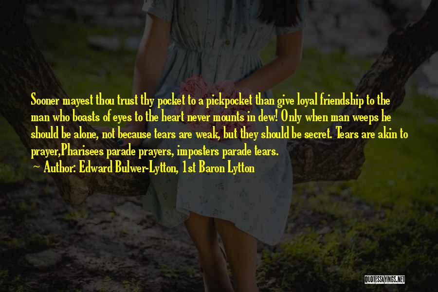 He's Not Loyal Quotes By Edward Bulwer-Lytton, 1st Baron Lytton