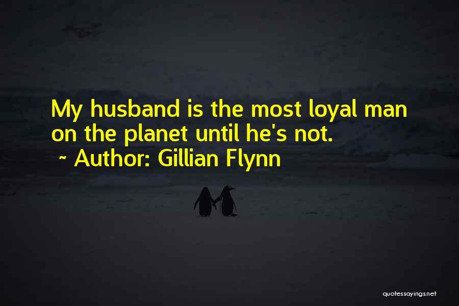 He's Not Loyal Quotes By Gillian Flynn