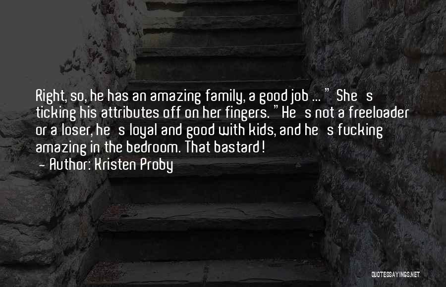 He's Not Loyal Quotes By Kristen Proby