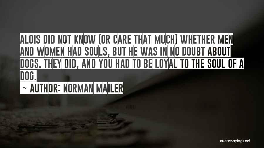 He's Not Loyal Quotes By Norman Mailer