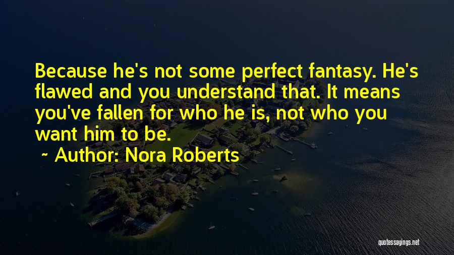 He's Not Perfect Quotes By Nora Roberts