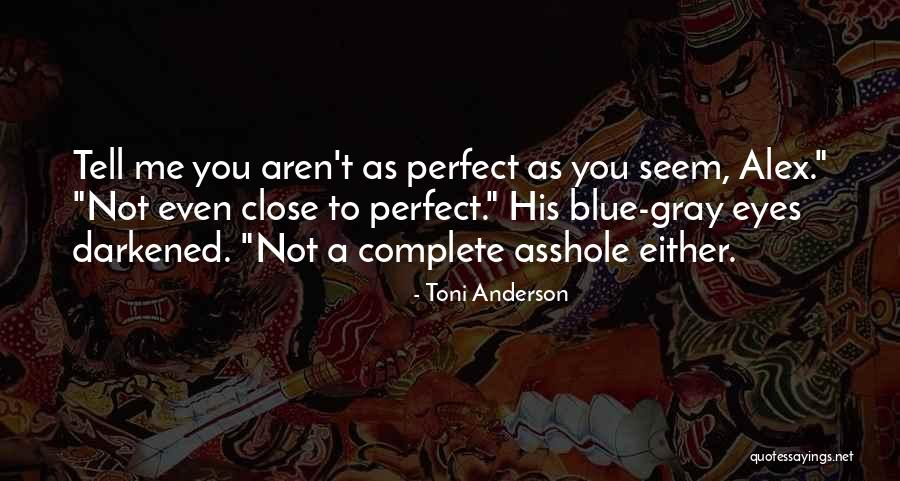 He's Not Perfect You Aren't Either Quotes By Toni Anderson He's Not Perfect You Aren't Either Quotes By Toni Anderson