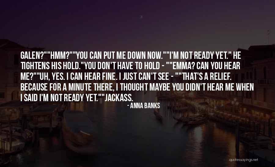 He's Not Ready Quotes By Anna Banks