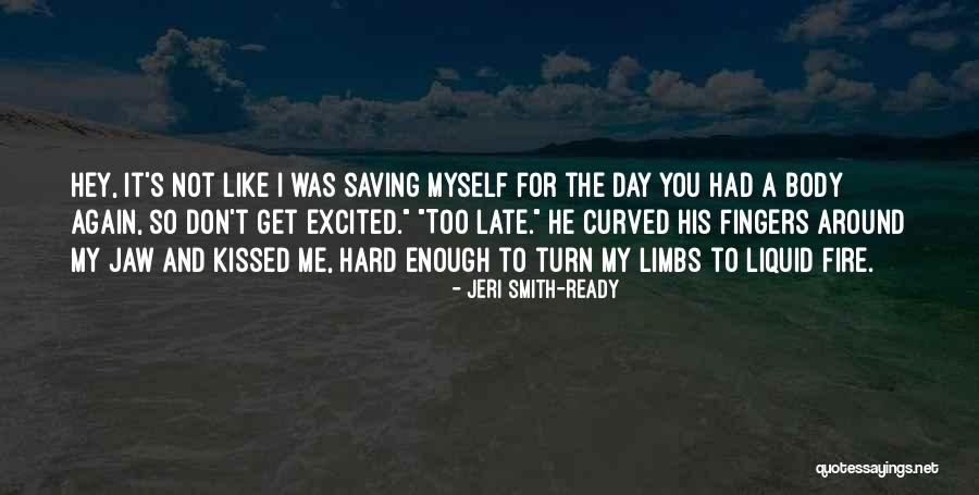 He's Not Ready Quotes By Jeri Smith-Ready He's Not Ready Quotes By Jeri Smith-Ready