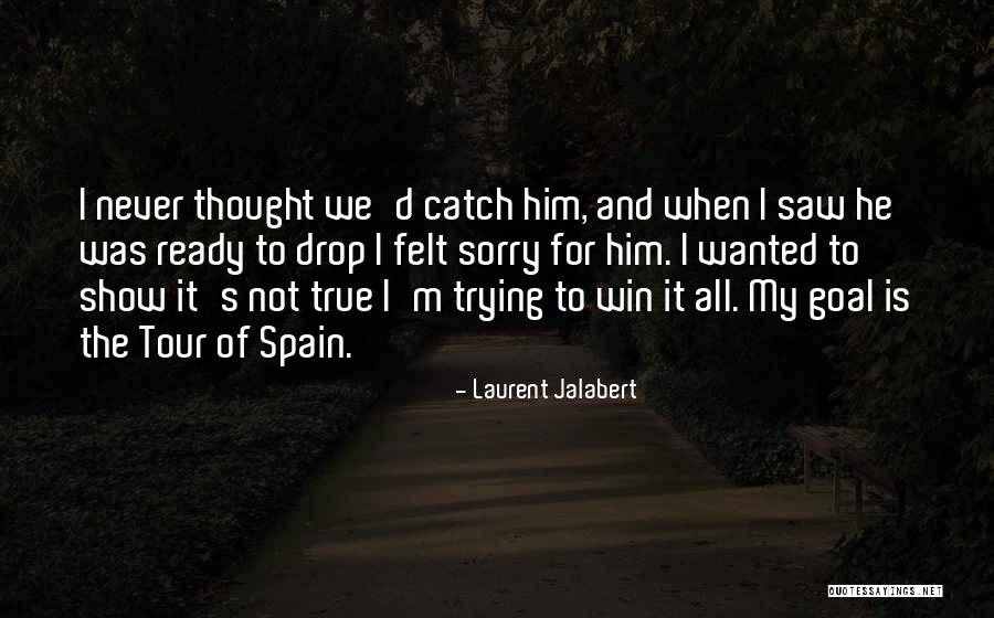 He's Not Ready Quotes By Laurent Jalabert