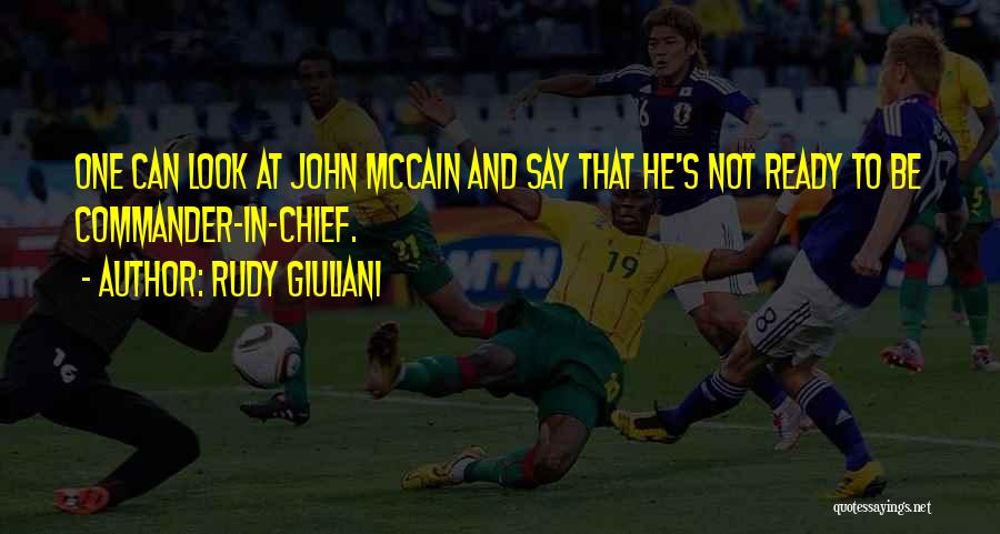 He's Not Ready Quotes By Rudy Giuliani