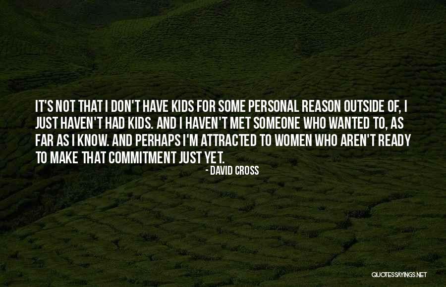 He's Not Ready To Commitment Quotes By David Cross He's Not Ready To Commitment Quotes By David Cross