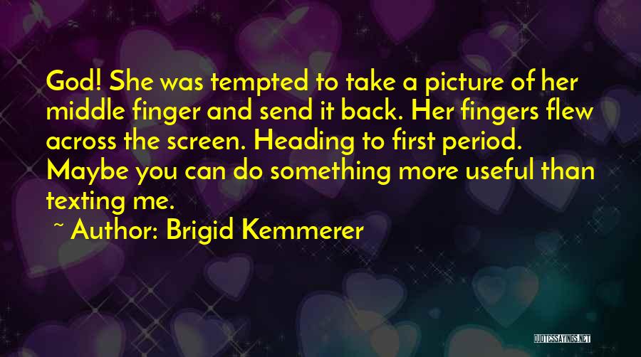 He's Not Texting Back Quotes By Brigid Kemmerer