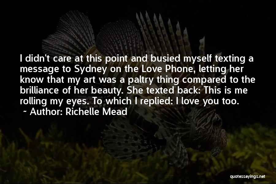 He's Not Texting Me Back Quotes By Richelle Mead