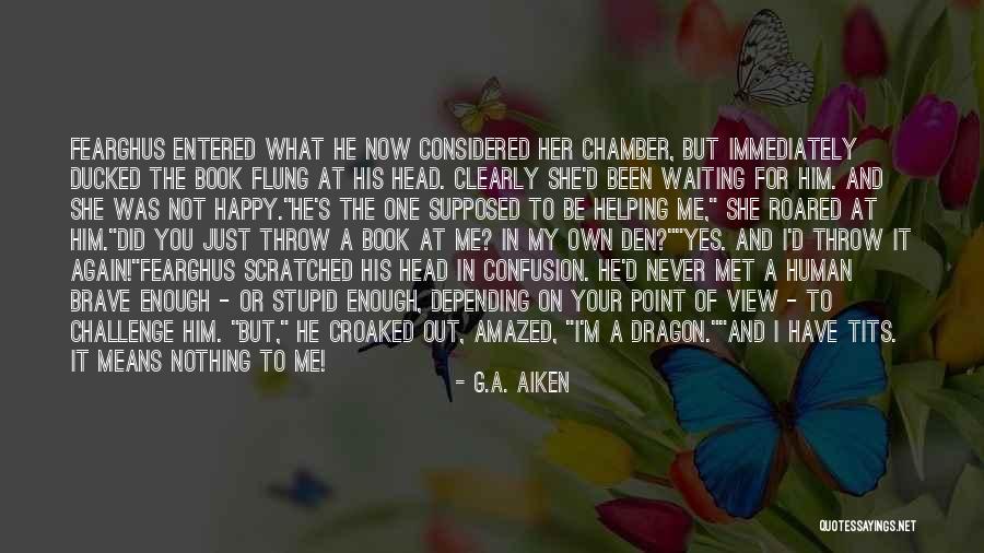 He's Not The One For Me Quotes By G.A. Aiken He's Not The One For Me Quotes By G.A. Aiken