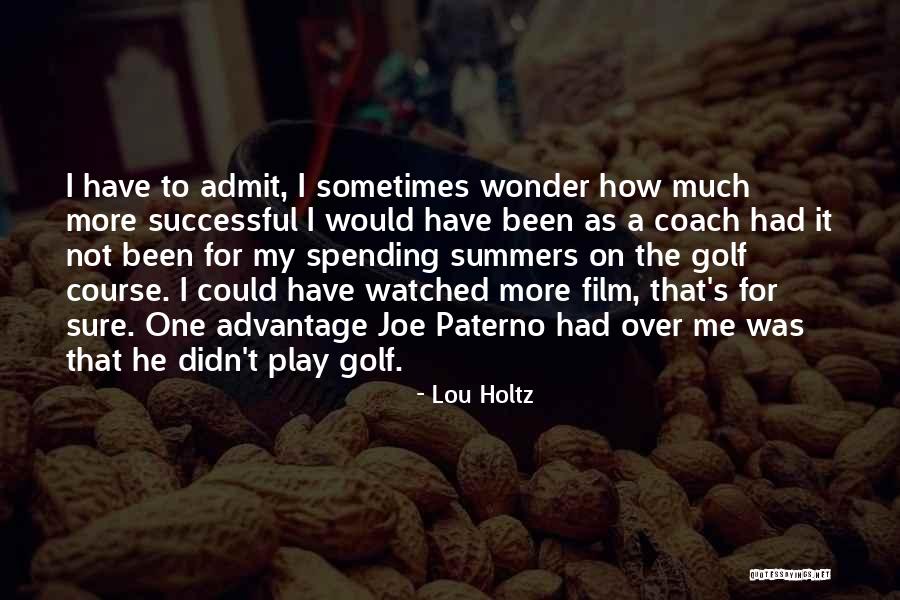 He's Not The One For Me Quotes By Lou Holtz He's Not The One For Me Quotes By Lou Holtz
