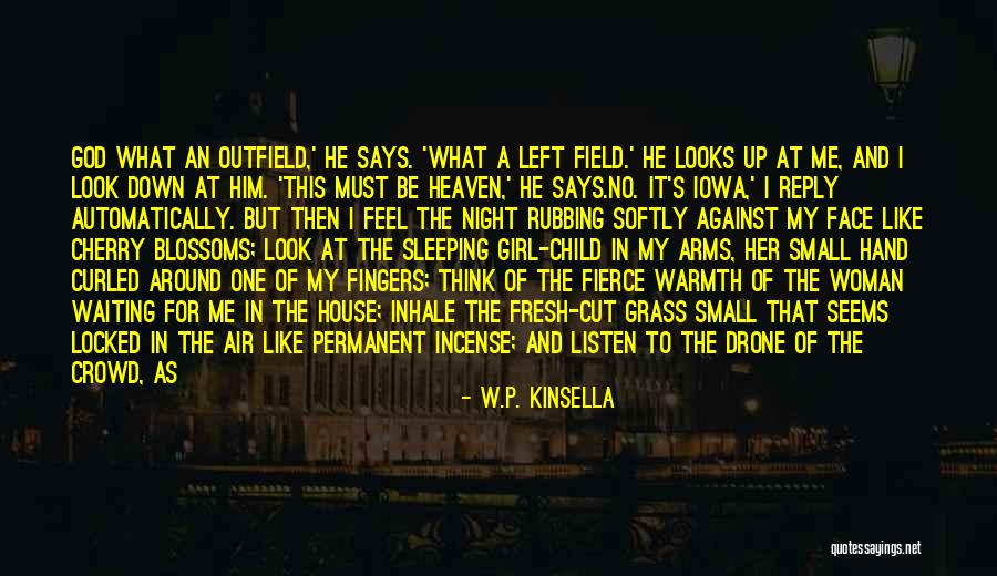 He's Not The One For Me Quotes By W.P. Kinsella He's Not The One For Me Quotes By W.P. Kinsella