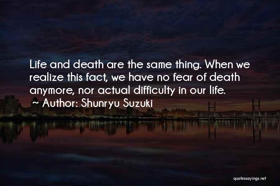 He's Not The Same Anymore Quotes By Shunryu Suzuki