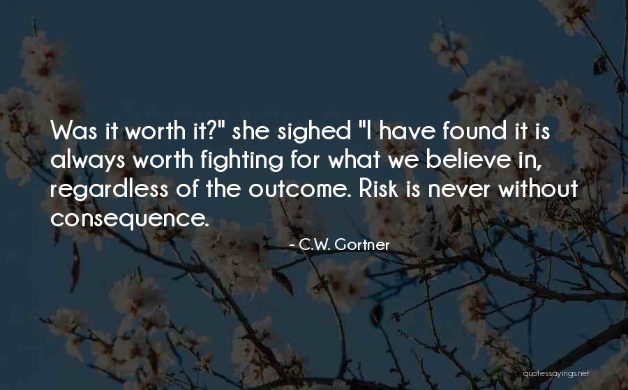 He's Not Worth Fighting For Quotes By C.W. Gortner